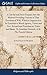 A Careful and Strict Enquiry Into the Modern Prevailing Notions of That Freedom of Will, Which is Supposed to be Essential to Moral Agency, Virtue and ... By Jonathan Edwards, A.M. The Fourth Edition