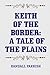 Keith of the Border: A Tale of the Plains