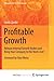 Profitable Growth: Release Internal Growth Brakes and Bring Your Company to the Next Level