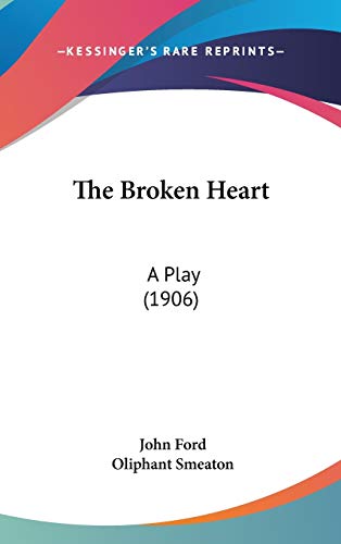 The Broken Heart: A Play