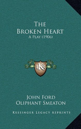 The Broken Heart: A Play