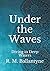 Under the Waves: Diving in Deep Waters