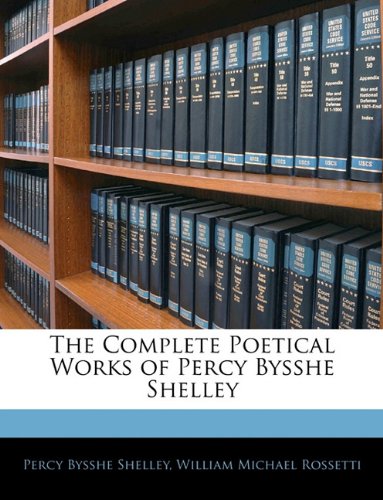 The Complete Poetical Works of Percy Bysshe Shelley