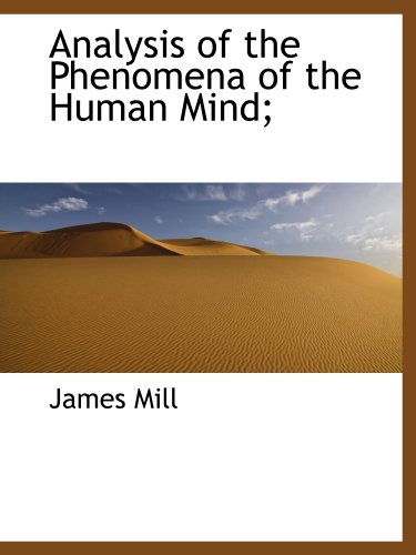 Analysis of the Phenomena of the Human Mind;