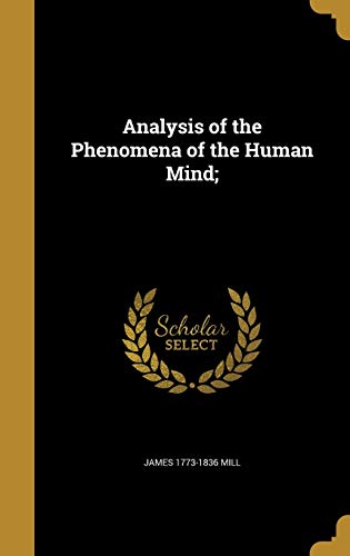 Analysis of the Phenomena of the Human Mind;