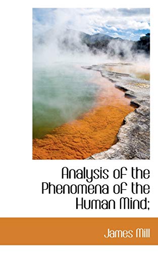 Analysis of the Phenomena of the Human Mind;