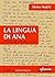 La lingua di Ana. Chi sei, quando perdi radici e parole?