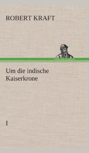 Um die indische Kaiserkrone I (German Edition)