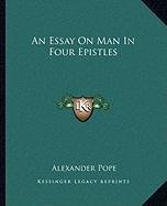 An Essay On Man In Four Epistles