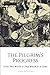 THE PILGRIM’S PROGRESS: From This World to That Which Is to Come