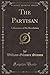 The Partisan: A Romance of the Revolution (Classic Reprint)