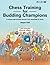 Chess Training for Budding Champions (Chess Thinking)