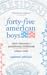 Forty-Five American Boys: S...