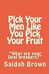 Pick Your Men Like You Pick Your Fruit: "What are your Deal breakers?"