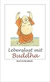 Lebenslust mit Buddha Lebenslust mit Buddha