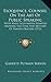 Eloquence, Counsel On The Art Of Public Speaking: With Many Illustrative Examples Showing The Style And Method Of Famous Orators (1912)