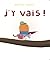 J'y vais !