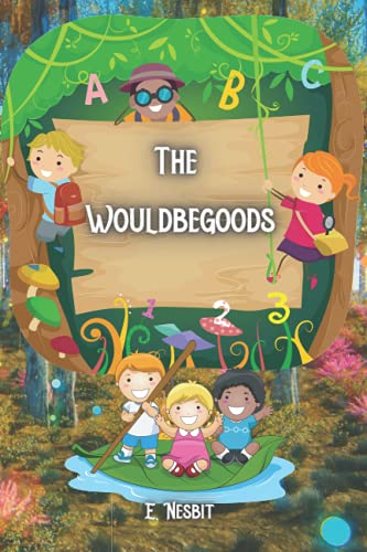 The Wouldbegoods: Being The Further Adventures of The Treasure Seekers