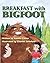 Breakfast With Bigfoot