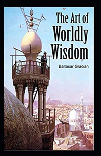 The Art of Worldly Wisdom illustrated