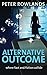 Alternative Outcome: Where fact and fiction collide (Mike Stanhope Mysteries)