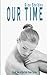 Our Time (The Rub Down Series)