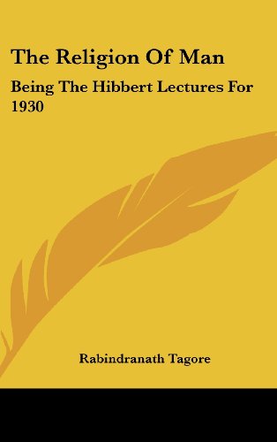 The Religion Of Man: Being The Hibbert Lectures For 1930