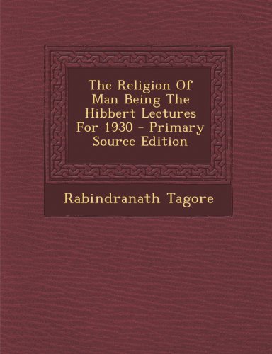 The Religion Of Man Being The Hibbert Lectures For 1930