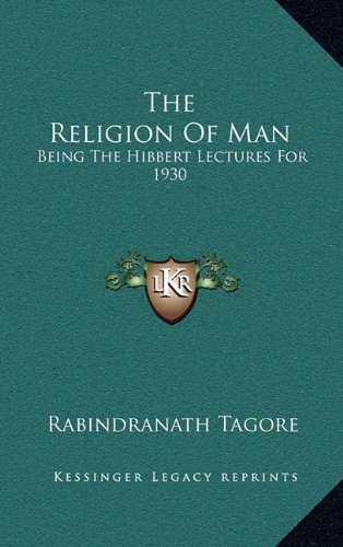The Religion Of Man: Being The Hibbert Lectures For 1930