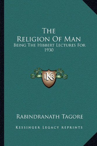The Religion Of Man: Being The Hibbert Lectures For 1930