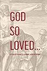 God So Loved: A S...