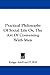 Practical Philosophy of Social Life Or, the Art of Conversing With Men
