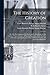 The History of Creation; or, The Development of the Earth and Its Inhabitants by the Action of Natural Causes. A Popular Exposition of the Doctrine of ... of Darwin, Goethe, and Lamarck in Particular