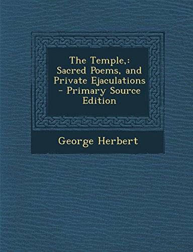 The Temple,: Sacred Poems, and Private Ejaculations
