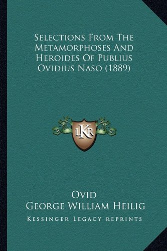 Selections from the Metamorphoses and Heroides of Publius Ovidius Naso