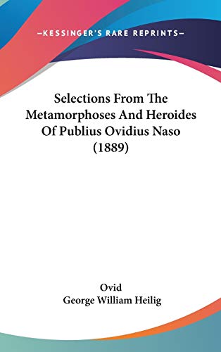 Selections From The Metamorphoses And Heroides Of Publius Ovidius Naso