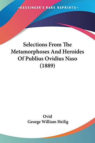 Selections From The Metamorphoses And Heroides Of Publius Ovidius Naso