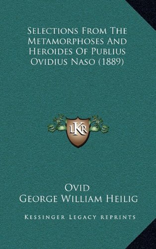 Selections From The Metamorphoses And Heroides Of Publius Ovidius Naso