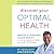 Discover Your Optimal Health Lib/E: The Guide to Taking Control of Your Weight, Your Vitality, Your Life