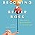 Becoming a Better Boss Lib/E: Why Good Management Is So Difficult