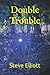 Double Trouble