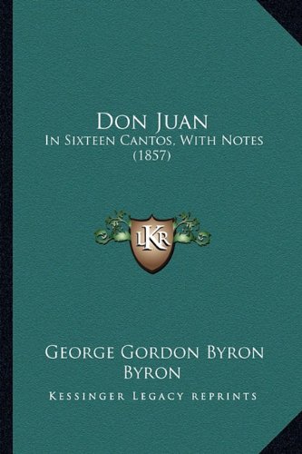 Don Juan: In Sixteen Cantos, with Notes