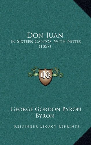 Don Juan: In Sixteen Cantos, with Notes