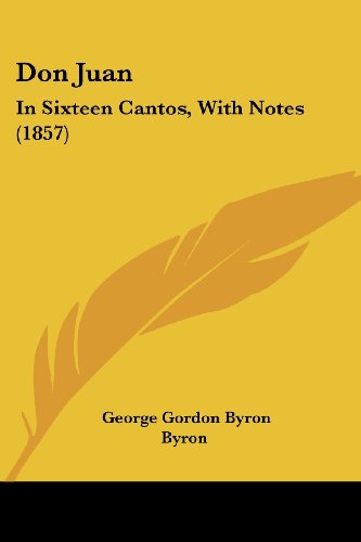 Don Juan: In Sixteen Cantos, with Notes