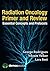 By George Rodrigues MD FRCPC MSc Radiation Oncology Primer and Review: Essential Concepts and Protocols (1st Frist Edition) [Paperback]