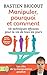 Manipuler, pourquoi et comment