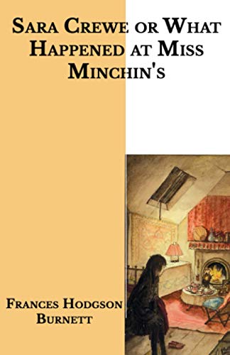 Sara Crewe: or What Happened at Miss Minchin's