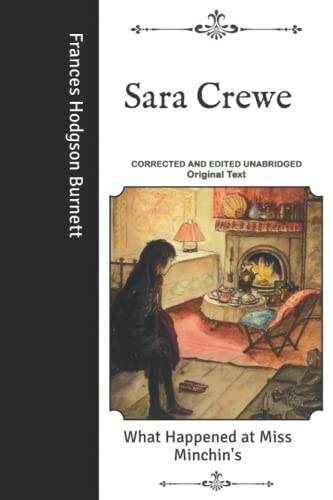 Sara Crewe: What Happened at Miss Minchin's- Corrected and Edited Unabridged Original Text
