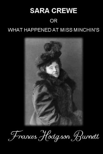 SARA CREWE OR WHAT HAPPENED AT MISS MINCHIN'S: