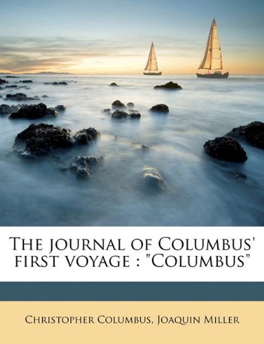The journal of Columbus' first voyage: "Columbus"